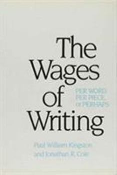 Hardcover The Wages of Writing: Per Word, Per Piece, or Perhaps Book