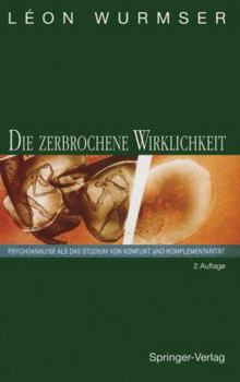 Hardcover Die Zerbrochene Wirklichkeit: Psychoanalyse ALS Das Studium Von Konflikt Und Komplementaritat [German] Book