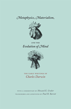 Paperback Metaphysics, Materialism, and the Evolution of Mind: The Early Writings of Charles Darwin Book