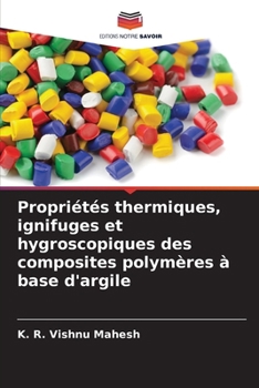Propriétés thermiques, ignifuges et hygroscopiques des composites polymères à base d'argile (French Edition)