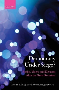 Hardcover Democracy Under Siege?: Parties, Voters, and Elections After the Great Recession Book