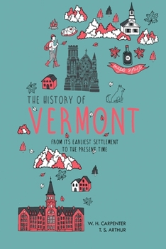 Paperback The History of Vermont: From Its Earliest Settlement to the Present Time Book