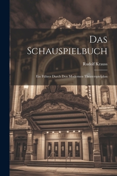 Paperback Das Schauspielbuch: Ein Führer Durch den Modernen Theaterspielplan Book