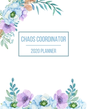 Chaos Coordinator 2020 Planner: Organizer Calendar