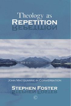 Paperback Theology as Repetition: John MacQuarrie in Conversation Book