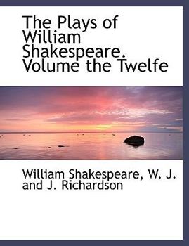 Paperback The Plays of William Shakespeare. Volume the Twelfe Book