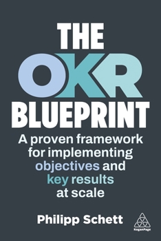Paperback The Okr Blueprint: A Proven Framework for Implementing Objectives and Key Results at Scale Book