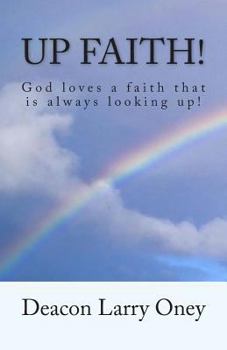 Paperback Up Faith!: God loves a faith that is always looking up! Book