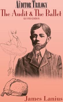 Paperback The Audit & The Ballet: The Auditor Trilogy Book Two Second Edition Book