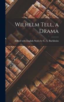 Hardcover Wilhelm Tell, a Drama Book