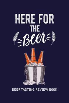 Paperback Beer Tasting Review Book: Here For The Beer Book