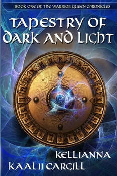 Paperback Tapestry of Dark and Light: Book One of The Warrior Queen Chronicles Book