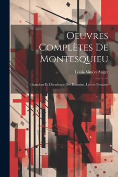 Paperback Oeuvres Complètes De Montesquieu: Grandeur Et Décadence Des Romains. Lettres Persanes [French] Book