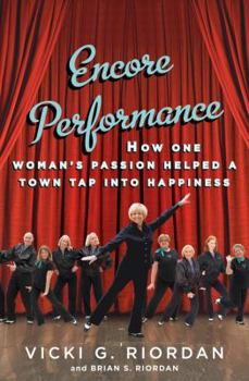 Hardcover Encore Performance: How One Woman's Passion Helped a Town Tap Into Happiness Book