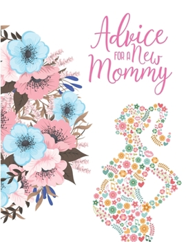 Paperback Advice For a New Mommy: 41 Weeks Pregnancy Planner Checklists, Activities, Organizer, Diary & Notebook Gift for New Mom. Book