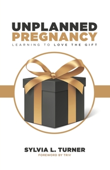 Paperback Unplanned Pregnancy: Learning to love the gift Book