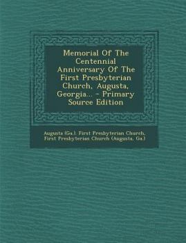 Paperback Memorial of the Centennial Anniversary of the First Presbyterian Church, Augusta, Georgia... Book