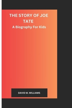 Paperback The Story of Joe Tate: A Biography For Kids Book