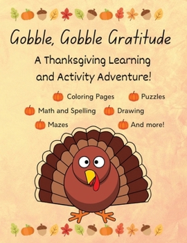 Paperback Gobble, Gobble, Gratitude: A Thanksgiving Learning and Activity Book