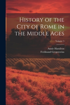 Paperback History of the City of Rome in the Middle Ages; Volume 5 Book