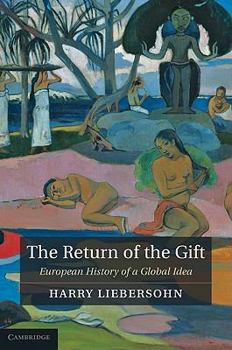 Hardcover The Return of the Gift: European History of a Global Idea Book