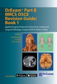 DrExam Part B MRCS OSCE Revision Guide Book 1: Applied Surgical Science  Critical Care, Anatomy  Surgical Pathology, Surgical Skills  Patient Safety
