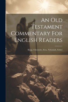 Paperback An Old Testament Commentary For English Readers: Kings, Chronicles, Ezra, Nehemiah, Esther Book