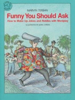 Paperback Funny You Should Ask: How to Make Up Jokes and Riddles with Wordplay Book