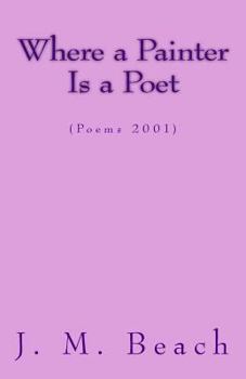 Paperback Where A Painter Is A Poet: (Poems 2001) Book