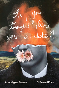 Paperback oh, you thought this was a date?!: Apocalypse Poems Book