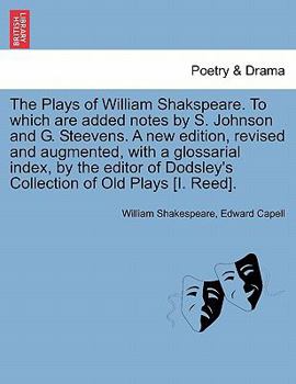 Paperback The Plays of William Shakspeare. To which are added notes by S. Johnson and G. Steevens. A new edition, revised and augmented, with a glossarial index Book