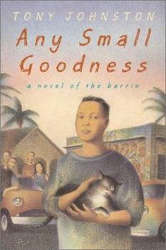 Hardcover Any Small Goodness: A Novel of the Barrio Book