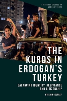 Paperback The Kurds in Erdo&#287;an's Turkey: Balancing Identity, Resistance and Citizenship Book