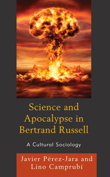 Hardcover Science and Apocalypse in Bertrand Russell: A Cultural Sociology Book