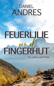 Paperback Feuerlilie und Fingerhut: Ein Leben auf Probe [German] Book
