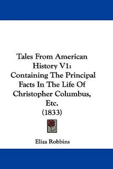 Hardcover Tales from American History V1: Containing the Principal Facts in the Life of Christopher Columbus, Etc. (1833) Book