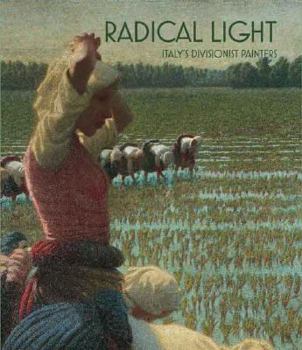 Hardcover Radical Light: Italy's Divisionist Painters, 1891-1910 Book