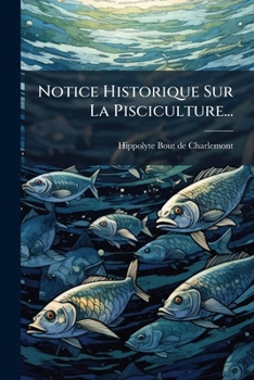 Paperback Notice Historique Sur La Pisciculture... [French] Book