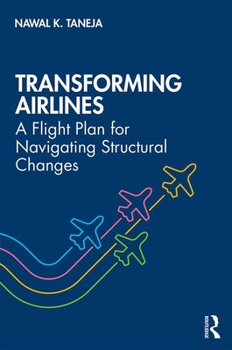 Hardcover Transforming Airlines: A Flight Plan for Navigating Structural Changes Book