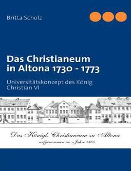 Paperback Das Christianeum in Altona 1730 - 1773: Universitätskonzept des König Christian VI [German] Book