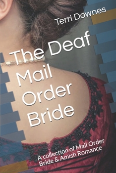 Paperback The Deaf Mail Order Bride: A collection of Mail Order Bride & Amish Romance Book