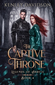 The Captive Throne - Book #4 of the Legends of Abreia