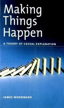 Paperback Making Things Happen: A Theory of Causal Explanation Book