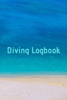 Diving Logbook: HUGE Logbook for 100 DIVES! Scuba Diving Logbook, Diving Journal for Logging Dives, Diver's Notebook, 6 x 9 inch