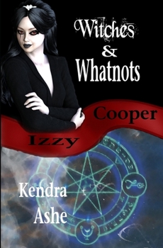 Witches and Whatnots - An Izzy Cooper Novel - Book #3 of the Izzy Cooper