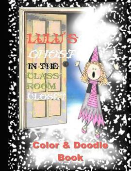 Paperback Lulu's Ghost in the Classroom Closet Color and Doodle Book