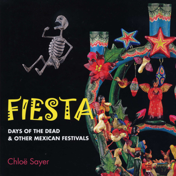 Hardcover Fiesta: Days of the Dead & Other Mexican Festivals Book