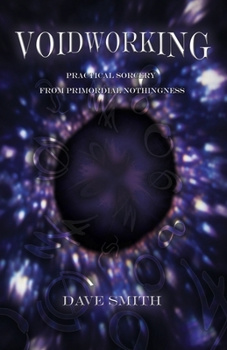 Paperback Voidworking: Practical Sorcery From Primordial Nothingness Book