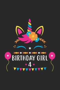 Birthday Girl 4: Unicorn Birthday Gift For 4 Years Old Girl Lined Notebook 6x9 120 Pages