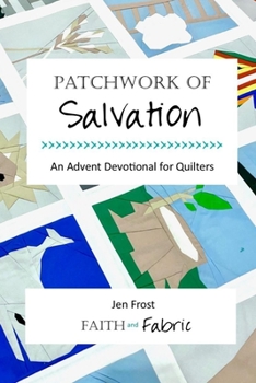 Paperback Patchwork of Salvation: An Advent Devotional for Quilters Book